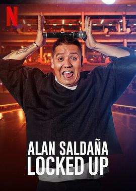 艾伦萨尔达纳：你我的小框框 Alan Saldaña: Locked Up (2021)海报