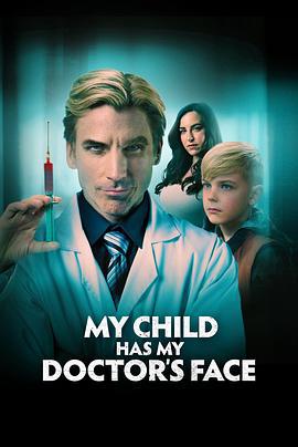 我的孩子长着我医生的脸 My Child Has My Doctor's Face (2024)海报