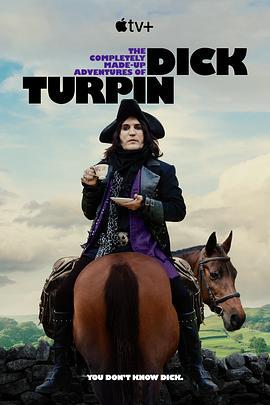 迪克·特平完全虚构的冒险 The Completely Made-up Adventures of Dick Turpin (2024)海报
