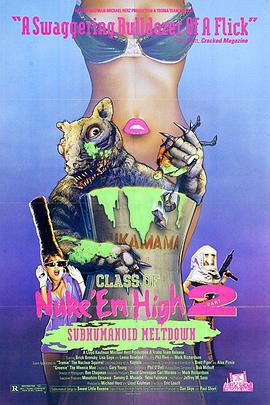 融掉低等生物2 Class of Nuke 'Em High Part II: Subhumanoid Meltdown (1991)海报