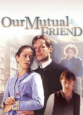 我们共同的朋友 Our Mutual Friend (1998)海报