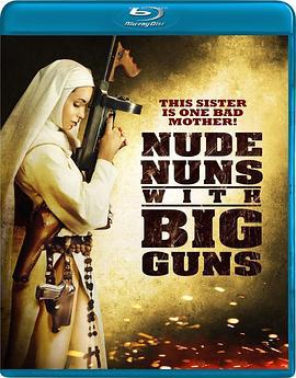 机关枪修女 Nude Nuns with Big Guns (2010)海报