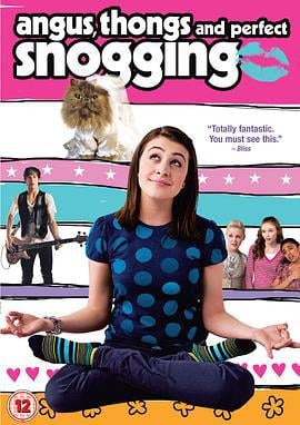 青春爱欲吻 Angus, Thongs and Perfect Snogging (2008)海报
