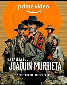 追杀华金穆列塔 La Cabeza de Joaquín Murrieta (2023)海报