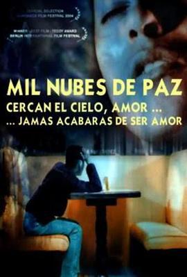 一千朵云 Mil nubes de paz cercan el cielo, amor, jamás acabarás de ser amor (2003)海报