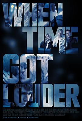 当时间越来越大声 When Time Got Louder (2022)海报