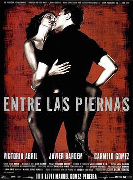 两腿之间 Entre las piernas (1999)海报
