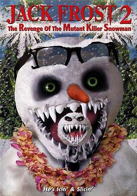 白色杀机2 Jack Frost 2: Revenge of the Mutant Killer Snowman (2000)海报