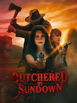 日落屠杀 Butchered by Sundown (2025)海报