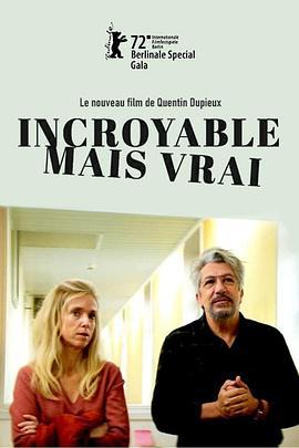 不可思议但真实 Incroyable mais vrai (2022)海报
