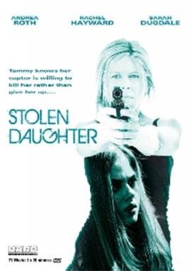 偷来的女儿 Stolen Daughter (2015)海报