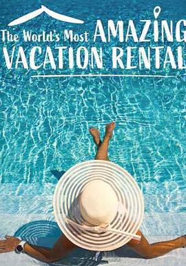 环球神奇度假屋 第二季 World's Most Amazing Vacation Rentals Season 2 (2021)海报