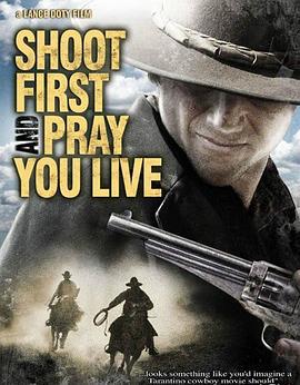 开枪之后但愿你还活着 Shoot First and Pray You Live (Because Luck Has Nothing to Do with It) (2008)海报