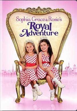索菲亚·格雷斯和罗西的皇家探险 Sophia Grace & Rosie's Royal Adventure (2014)海报