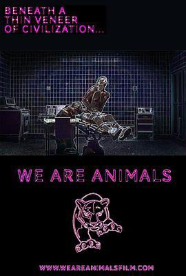我们都是动物 We Are Animals (2013)海报