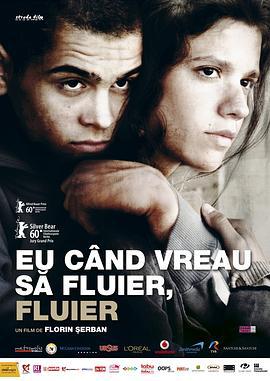 想吹口哨我就吹 Eu când vreau să fluier, fluier (2010)海报