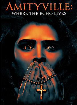 回声源头 Amityville: Where the Echo Lives (2024)海报