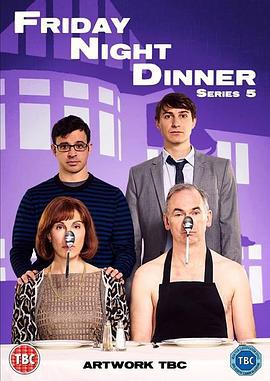 星期五晚餐 第五季 Friday Night Dinner Season 5 (2018)海报